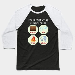 Four Essential Elements of Life Science Lovers students and teachers Baseball T-Shirt